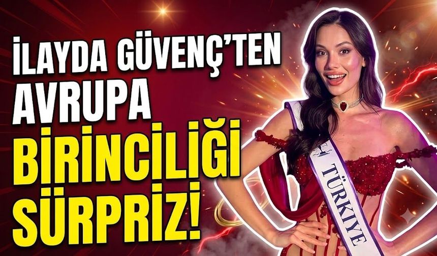 Miss Turkey Güzeli İlayda Güvenç'ten Büyük Sürpriz! Avrupa Birincisi Seçildi