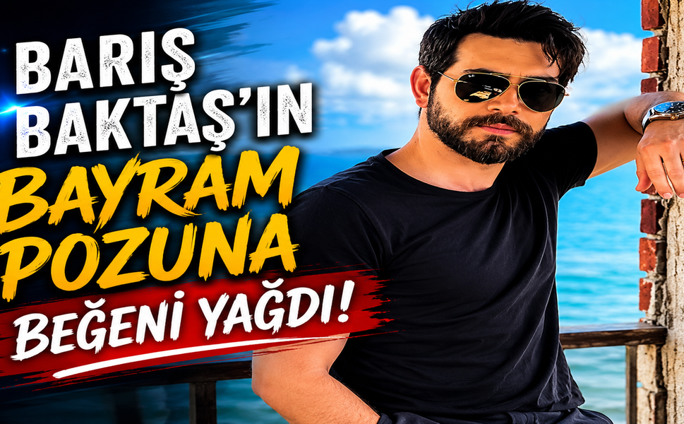 Barış Baktaş'ın Eşi ve Oğluyla Verdiği Bayram Pozuna Beğeni Yağdı