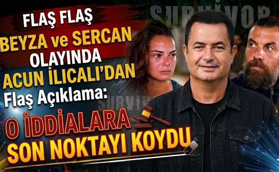 Beyza ve Sercan Olayında Acun Ilıcalı'dan Flaş Açıklama: O İddialara Son Noktayı Koydu