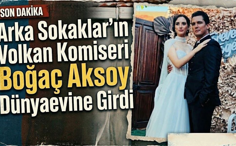 Arka Sokaklar'ın Volkan Komiseri Boğaç Aksoy Dünyaevine Girdi
