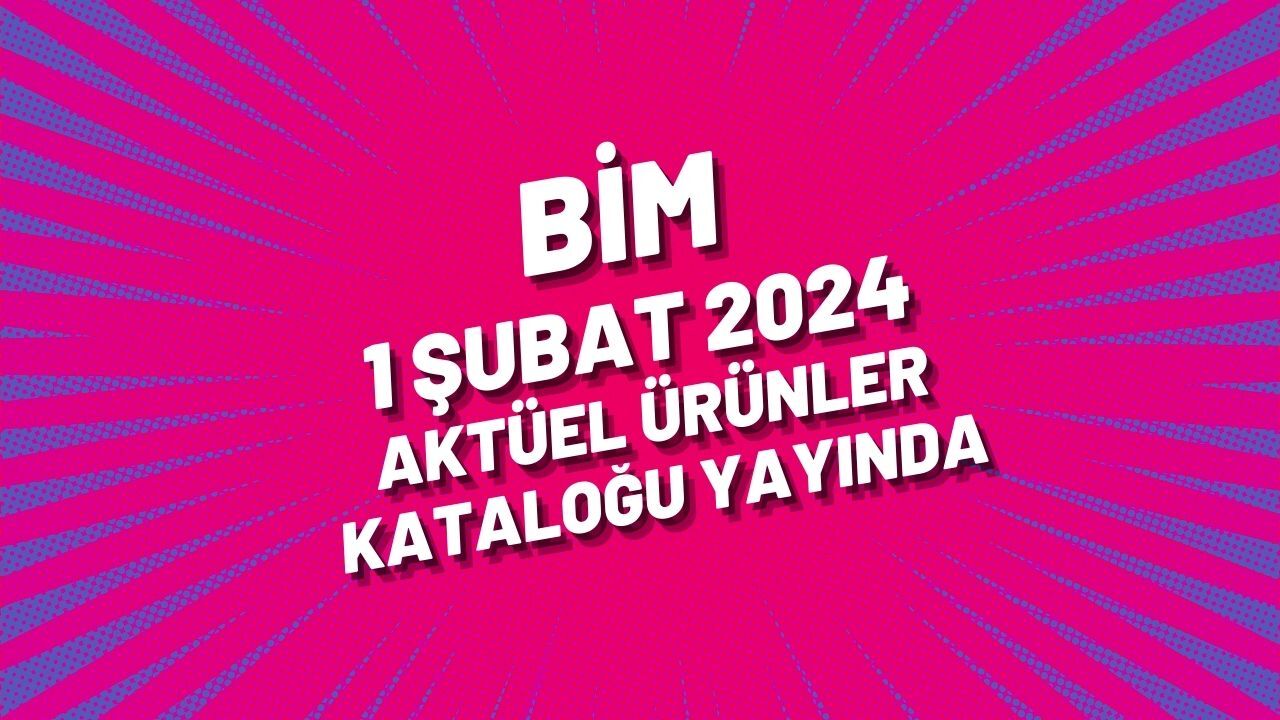 BİM 1 Şubat 2024 aktüel ürünler kataloğu yayında