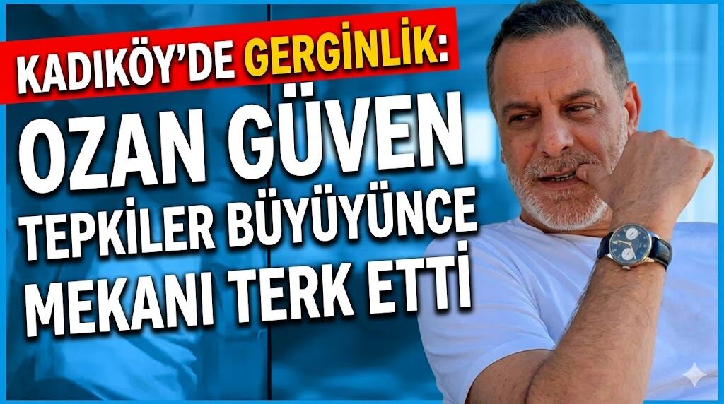 Kadıköy'de Ozan Güven Gerginliği: Tepkiler Büyüyünce Mekanı Terk Etti