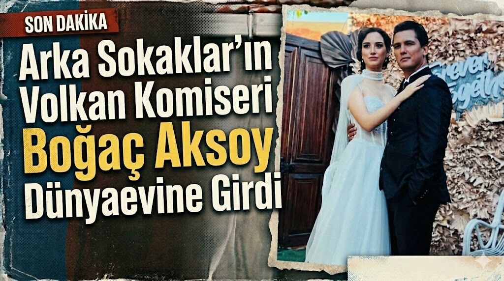 Arka Sokaklar'ın Volkan Komiseri Boğaç Aksoy Dünyaevine Girdi