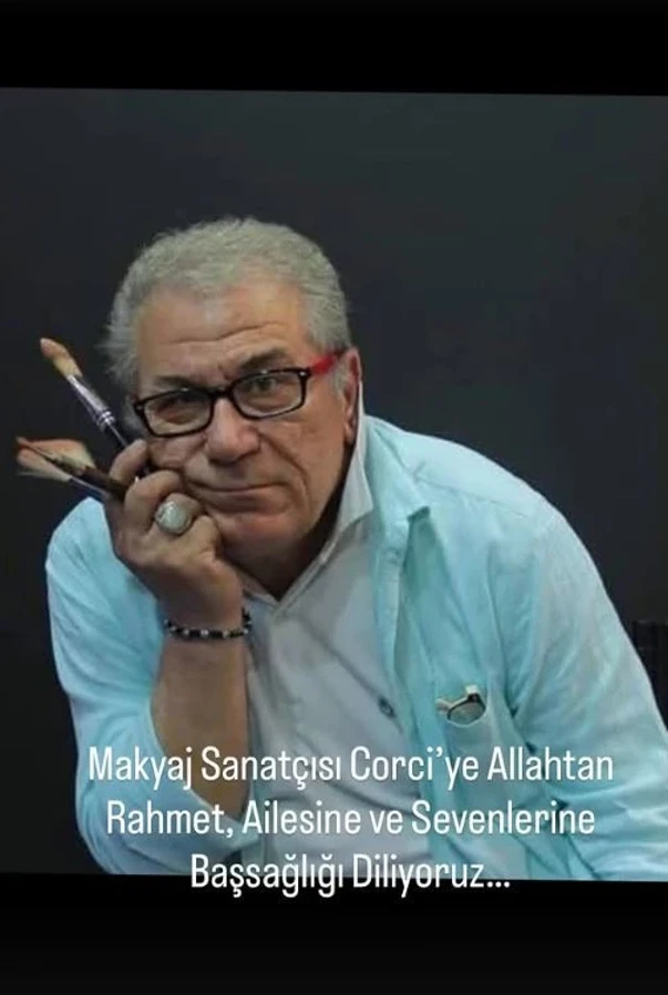 Türkiye'nin Makyaj Efsanesi Corci Hayatını Kaybetti